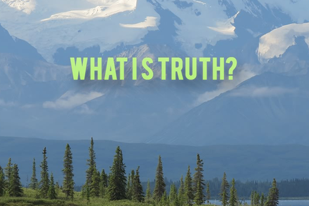 What Is Truth?