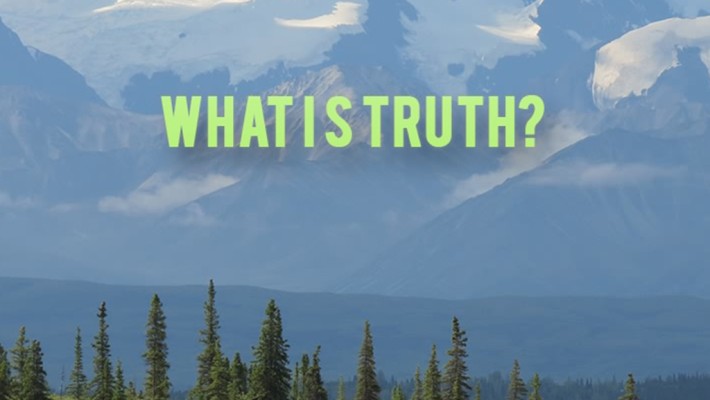 What Is Truth?